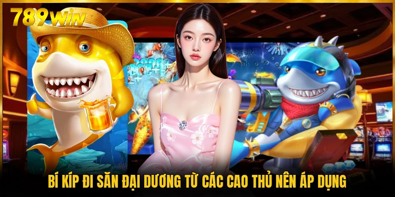 Bí kíp đi săn đại dương từ các cao thủ nên áp dụng